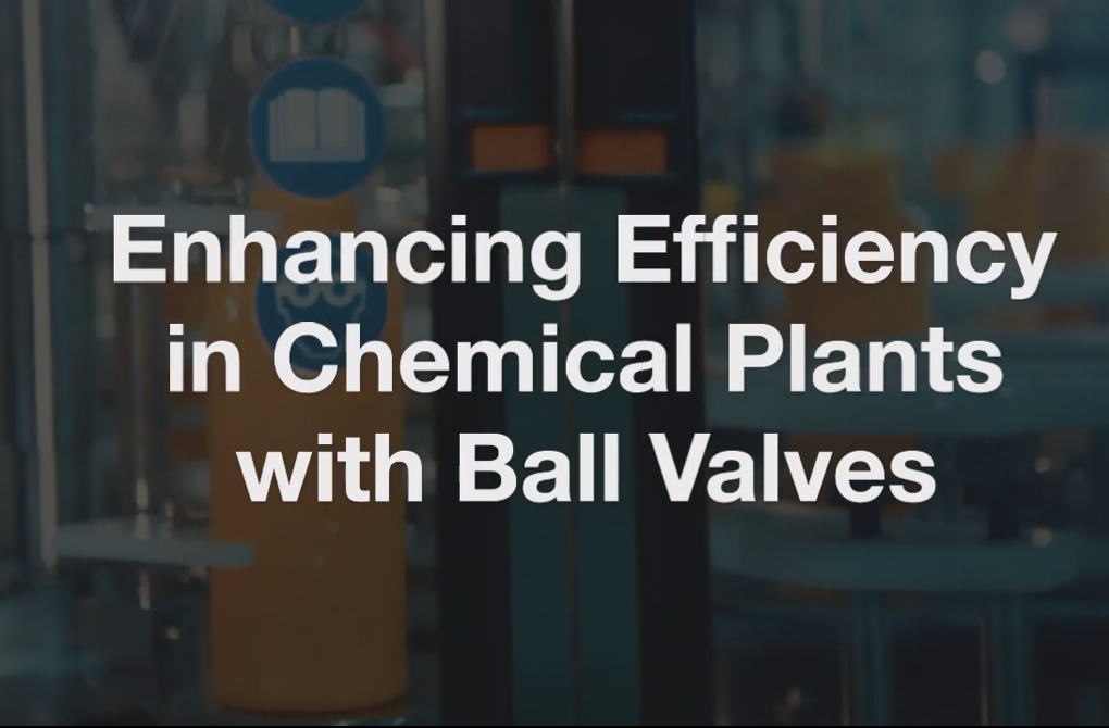 enhance efficiency by using ball valves in chemical plants