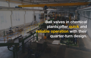 ball valves enhancing efficiency in chemical plants.png